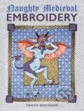 Kniha: Naughty Medieval Embroidery (Tanya Bentham). The Crowood, 2024 Kniha: Naughty Medieval Embroidery (Tanya Bentham). The Crowood, 2024