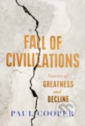 Kniha: Fall of Civilizations (Paul Cooper). Duckworth Overlook, 2024 Kniha: Fall of Civilizations (Paul Cooper). Duckworth Overlook, 2024