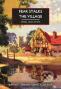 Kniha: Fear Stalks the Village (Ethel Lina White). British Library, 2024 Kniha: Fear Stalks the Village (Ethel Lina White). British Library, 2024