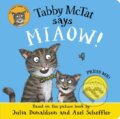Kniha: Tabby McTat Says Miaow! (Julia Donaldson). Alison Green Books, 2023 Kniha: Tabby McTat Says Miaow! (Julia Donaldson). Alison Green Books, 2023