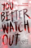 Kniha: You Better Watch Out (Sarah Naughton). Scholastic, 2023 Kniha: You Better Watch Out (Sarah Naughton). Scholastic, 2023