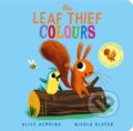 Kniha: The Leaf Thief - Colours (CBB) (Alice Hemming). Scholastic, 2024 Kniha: The Leaf Thief - Colours (CBB) (Alice Hemming). Scholastic, 2024