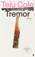 Kniha: Tremor (Teju Cole). Faber and Faber, 2023 Kniha: Tremor (Teju Cole). Faber and Faber, 2023