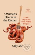 Kniha: A Woman's Place is in the Kitchen (Sally Abe). Fleet, 2024 Kniha: A Woman's Place is in the Kitchen (Sally Abe). Fleet, 2024