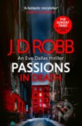 Kniha: Passions in Death: An Eve Dallas thriller (In Death 59) (J. D. Robb). Piatkus, 2024 Kniha: Passions in Death: An Eve Dallas thriller (In Death 59) (J. D. Robb). Piatkus, 2024