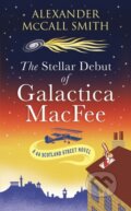 Kniha: The Stellar Debut of Galactica MacFee (Alexander McCall Smith). Abacus, 2024 Kniha: The Stellar Debut of Galactica MacFee (Alexander McCall Smith). Abacus, 2024