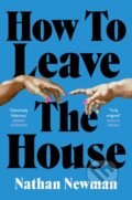 Kniha: How to Leave the House (Nathan Newman). Abacus, 2024 Kniha: How to Leave the House (Nathan Newman). Abacus, 2024