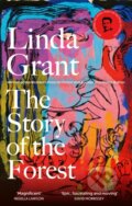 Kniha: The Story of the Forest (Linda Grant). Virago, 2024 Kniha: The Story of the Forest (Linda Grant). Virago, 2024