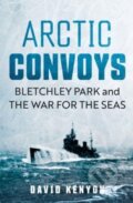 Kniha: Arctic Convoys (David Kenyon). , 2023 Kniha: Arctic Convoys (David Kenyon). , 2023