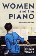 Kniha: Women and the Piano (Susan Tomes). Yale University Press, 2024 Kniha: Women and the Piano (Susan Tomes). Yale University Press, 2024
