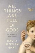 Kniha: All Things Are Full of Gods (David Bentley Hart). Yale University Press, 2024 Kniha: All Things Are Full of Gods (David Bentley Hart). Yale University Press, 2024