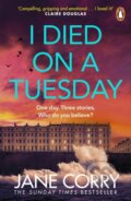 Kniha: I Died on a Tuesday (Jane Corry). Penguin Books, 2024 Kniha: I Died on a Tuesday (Jane Corry). Penguin Books, 2024