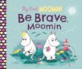 Kniha: My First Moomin: Be Brave, Moomin (Tove Jansson). Puffin Books, 2024 Kniha: My First Moomin: Be Brave, Moomin (Tove Jansson). Puffin Books, 2024