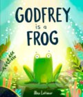 Kniha: Godfrey is a Frog (Alex Latimer). Oxford University Press, 2024 Kniha: Godfrey is a Frog (Alex Latimer). Oxford University Press, 2024