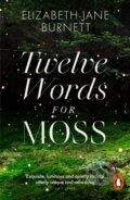 Kniha: Twelve Words for Moss (Elizabeth-Jane Burnett). Penguin Books, 2024 Kniha: Twelve Words for Moss (Elizabeth-Jane Burnett). Penguin Books, 2024