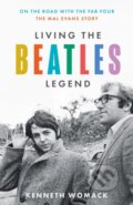 Kniha: Living the Beatles Legend (Kenneth Womack). Mudlark, 2024 Kniha: Living the Beatles Legend (Kenneth Womack). Mudlark, 2024