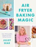 Kniha: Air Fryer Baking Magic (Juliet Sear). HarperCollins, 2024 Kniha: Air Fryer Baking Magic (Juliet Sear). HarperCollins, 2024