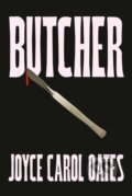 Kniha: Butcher (Joyce Carol Oates). Fourth Estate, 2024 Kniha: Butcher (Joyce Carol Oates). Fourth Estate, 2024