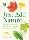 Kniha: Just Add Nature (Rebecca Frank). National Trust Books, 2024 Kniha: Just Add Nature (Rebecca Frank). National Trust Books, 2024