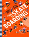 Kniha: This is Skateboarding (Hannah Wilson). Red Shed, 2024 Kniha: This is Skateboarding (Hannah Wilson). Red Shed, 2024