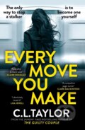 Kniha: Every Move You Make (C.L. Taylor). Avon, 2024 Kniha: Every Move You Make (C.L. Taylor). Avon, 2024