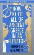 Kniha: How to Fit All of Ancient Greece in an Elevator (Theodore Papakostas). William Collins, 2024 Kniha: How to Fit All of Ancient Greece in an Elevator (Theodore Papakostas). William Collins, 2024