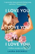 Kniha: I Love You, I Love You, I Love You (Laura Dockrill). HQ, 2024 Kniha: I Love You, I Love You, I Love You (Laura Dockrill). HQ, 2024