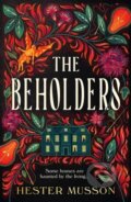 Kniha: The Beholders (Hester Musson). Fourth Estate, 2024 Kniha: The Beholders (Hester Musson). Fourth Estate, 2024