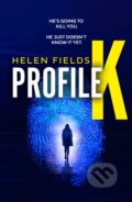 Kniha: Profile K (Helen Fields). Avon, 2024 Kniha: Profile K (Helen Fields). Avon, 2024