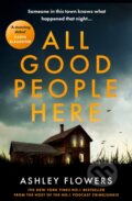 Kniha: All Good People Here (Ashley Flowers). HarperCollins, 2024 Kniha: All Good People Here (Ashley Flowers). HarperCollins, 2024