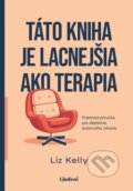 Kniha: Táto kniha je lacnejšia ako terapia (Liz Kelly). Lindeni, 2025 Kniha: Táto kniha je lacnejšia ako terapia (Liz Kelly). Lindeni, 2025