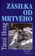 Kniha: Zásilka od mrtvého (Tami Hoagová). Knižní klub, 2006 Kniha: Zásilka od mrtvého (Tami Hoagová). Knižní klub, 2006