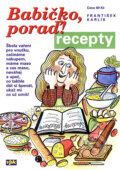 Kniha: Babičko poraď! recepty (František Karlík). Agentura VPK, 2006 Kniha: Babičko poraď! recepty (František Karlík). Agentura VPK, 2006