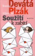 Kniha: Soužití k zabití (Ivanka Devátá a Miroslav Plzák). Motto, 2006 Kniha: Soužití k zabití (Ivanka Devátá a Miroslav Plzák). Motto, 2006