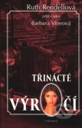 Kniha: Třinácté výročí (Ruth Rendell). Vyšehrad, 2003 Kniha: Třinácté výročí (Ruth Rendell). Vyšehrad, 2003
