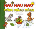 Kniha: Hav hav hav mňau mňau mňau (Helena Zmatlíková a Mária Štefánková), 2006 Kniha: Hav hav hav mňau mňau mňau (Helena Zmatlíková a Mária Štefánková), 2006