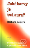 Kniha: Jaké barvy je tvá aura? (Barbara Bowers). Eminent, 2004 Kniha: Jaké barvy je tvá aura? (Barbara Bowers). Eminent, 2004