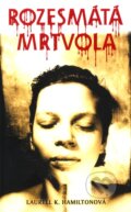 Kniha: Rozesmátá mrtvola (Laurell K. Hamiltonová). Triton, 2006 Kniha: Rozesmátá mrtvola (Laurell K. Hamiltonová). Triton, 2006