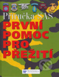 Kniha: První pomoc pro přežití (Chris McNab). Svojtka&Co., 2006 Kniha: První pomoc pro přežití (Chris McNab). Svojtka&Co., 2006