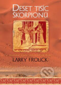 Kniha: Deset tisíc škorpionů (Larry Frolick). BB/art, 2006 Kniha: Deset tisíc škorpionů (Larry Frolick). BB/art, 2006