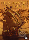 Kniha: Nejslavnější piráti (Václav Moravec). Toužimský & Moravec, 2006 Kniha: Nejslavnější piráti (Václav Moravec). Toužimský & Moravec, 2006
