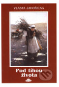 Kniha: Pod tíhou života (Vlasta Javořická). Jota, 2006 Kniha: Pod tíhou života (Vlasta Javořická). Jota, 2006