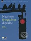 Kniha: Naučte se fotografovat digitálně (Bryan Peterson). Zoner Press, 2006 Kniha: Naučte se fotografovat digitálně (Bryan Peterson). Zoner Press, 2006