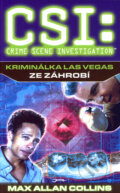 Kniha: CSI: Kriminálka Las Vegas - Ze záhrobí (Max Allan Collins). Jota, 2006 Kniha: CSI: Kriminálka Las Vegas - Ze záhrobí (Max Allan Collins). Jota, 2006