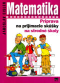 Matematika - Príprava na prijímacie skúšky na stredné školy - Jaroslav Eisler, Príroda, 2004