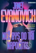 Kniha: Než bys do tří napočítal (Janet Evanovich). BB/art, 2006 Kniha: Než bys do tří napočítal (Janet Evanovich). BB/art, 2006