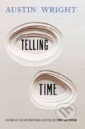 Kniha: Telling Time (Austin Wright). Atlantic Books, 2017 Kniha: Telling Time (Austin Wright). Atlantic Books, 2017