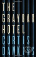 Kniha: The Graybar Hotel (Curtis Dawkins). Canongate Books, 2017 Kniha: The Graybar Hotel (Curtis Dawkins). Canongate Books, 2017