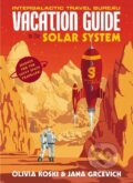 Kniha: The Vacation Guide to the Solar System (Olivia Koski a Jana Grcevich). Vintage, 2017 Kniha: The Vacation Guide to the Solar System (Olivia Koski a Jana Grcevich). Vintage, 2017