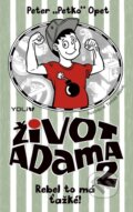 Kniha: Život Adama 2: Rebel to má ťažké! (Peter Opet). YOLi, 2017 Kniha: Život Adama 2: Rebel to má ťažké! (Peter Opet). YOLi, 2017